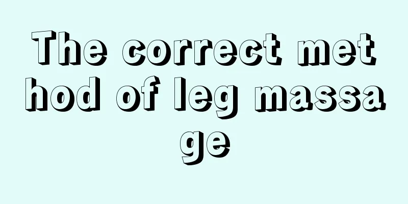 The correct method of leg massage