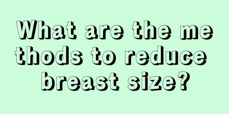 What are the methods to reduce breast size?