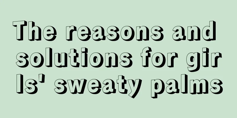 The reasons and solutions for girls' sweaty palms