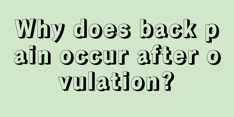 Why does back pain occur after ovulation?