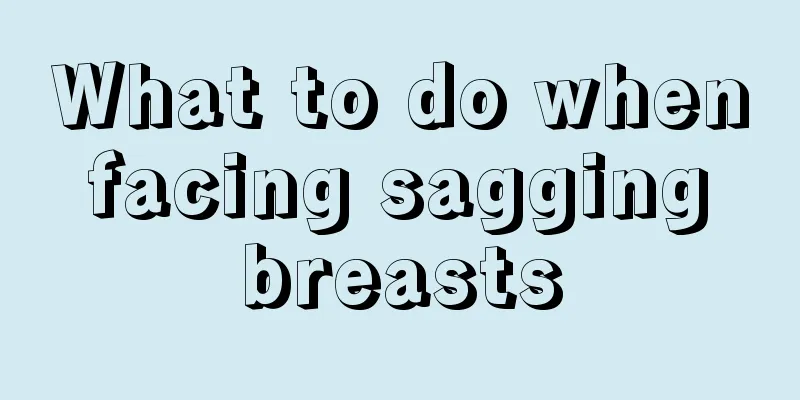 What to do when facing sagging breasts