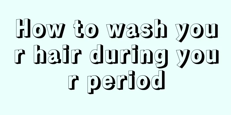 How to wash your hair during your period