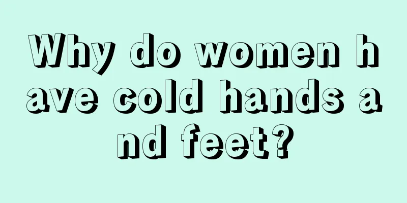 Why do women have cold hands and feet?