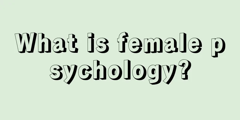 What is female psychology?