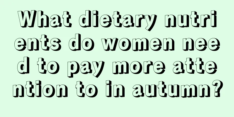 What dietary nutrients do women need to pay more attention to in autumn?