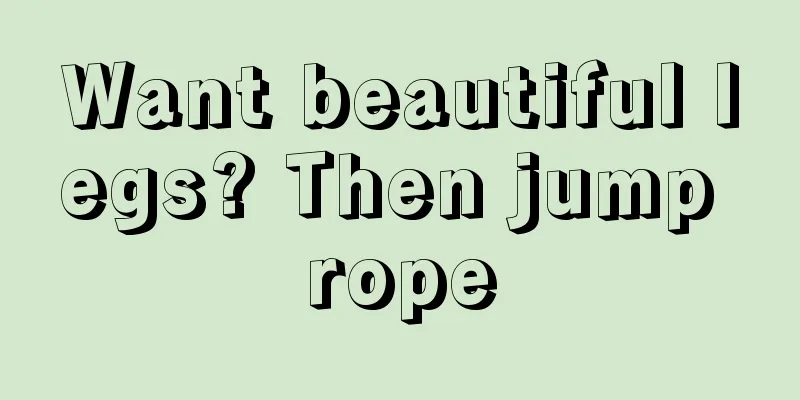 Want beautiful legs? Then jump rope