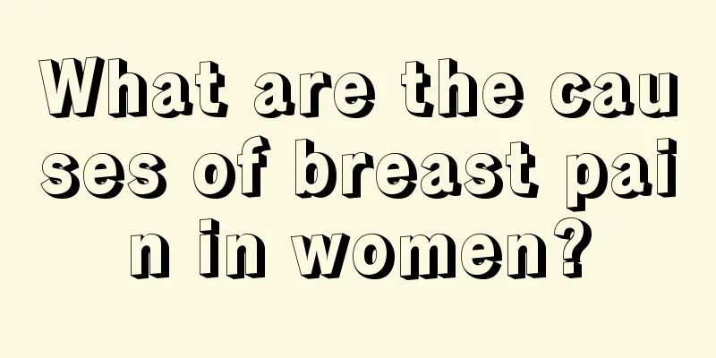 What are the causes of breast pain in women?