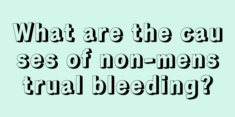 What are the causes of non-menstrual bleeding?