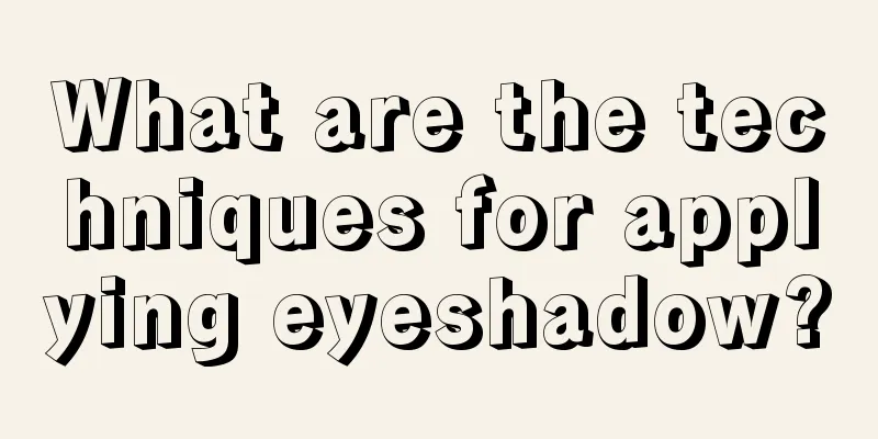 What are the techniques for applying eyeshadow?