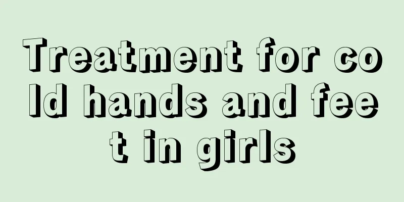 Treatment for cold hands and feet in girls