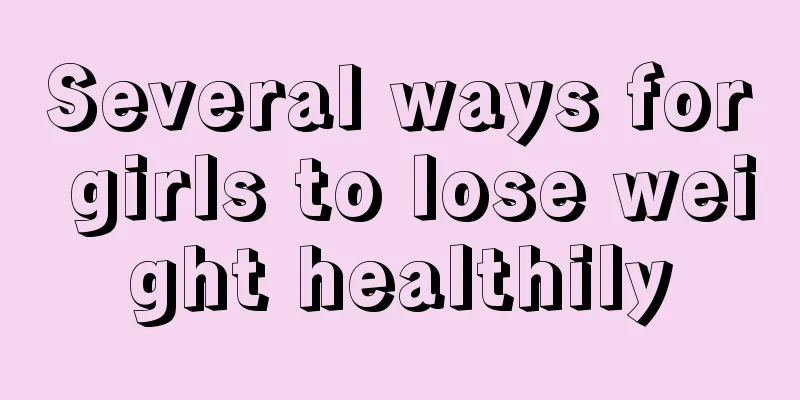 Several ways for girls to lose weight healthily