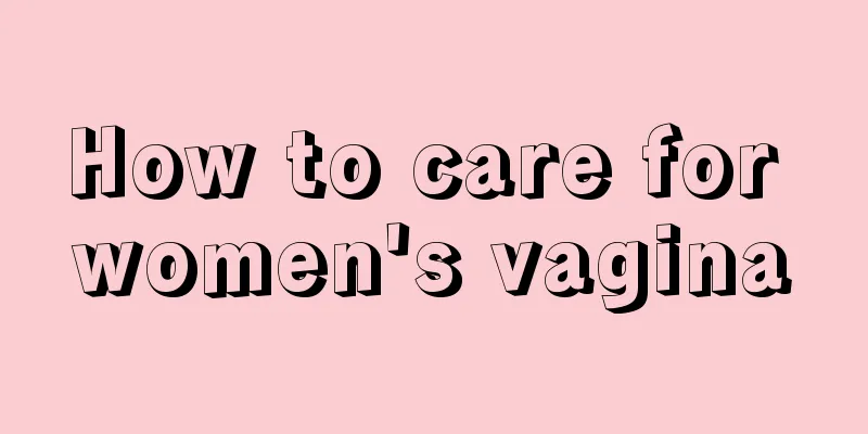 How to care for women's vagina