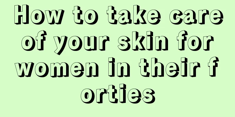 How to take care of your skin for women in their forties