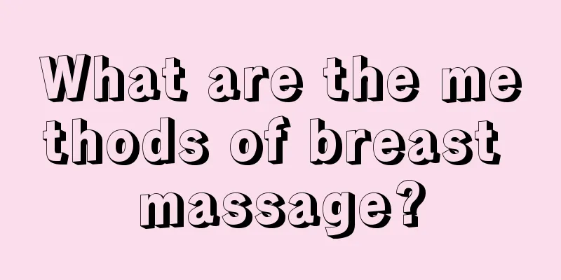 What are the methods of breast massage?