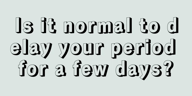 Is it normal to delay your period for a few days?