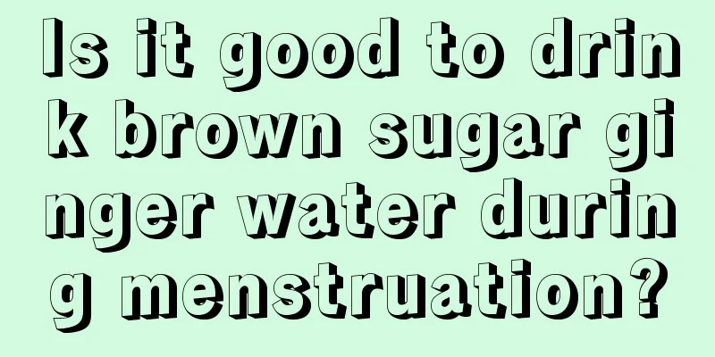 Is it good to drink brown sugar ginger water during menstruation?