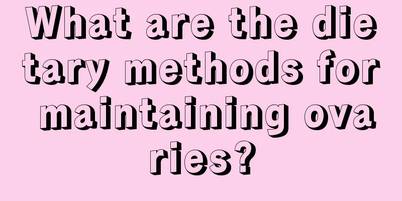 What are the dietary methods for maintaining ovaries?