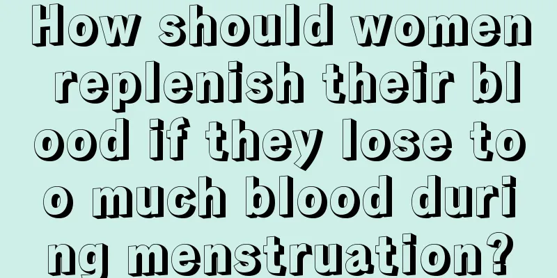 How should women replenish their blood if they lose too much blood during menstruation?