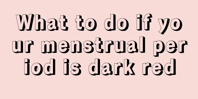 What to do if your menstrual period is dark red