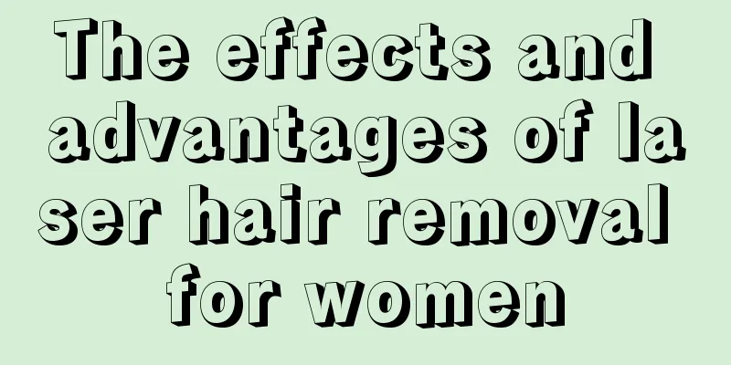 The effects and advantages of laser hair removal for women