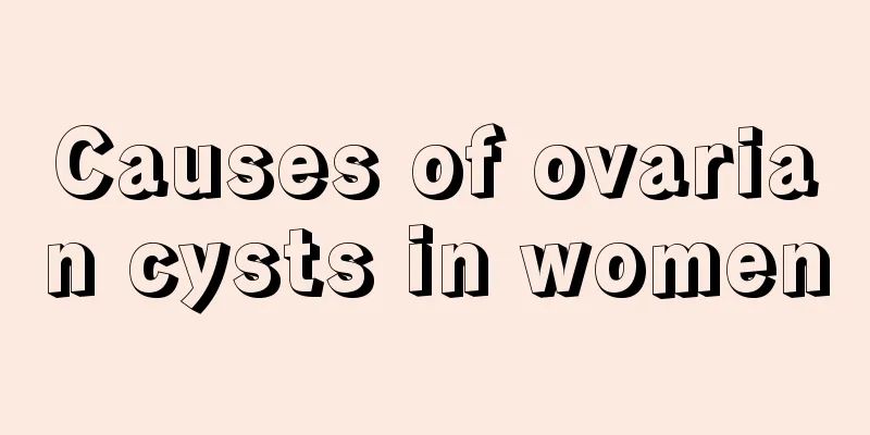 Causes of ovarian cysts in women