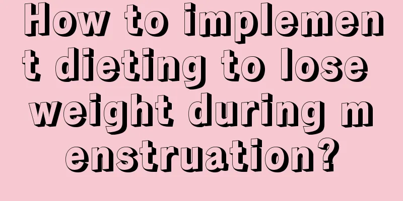 How to implement dieting to lose weight during menstruation?