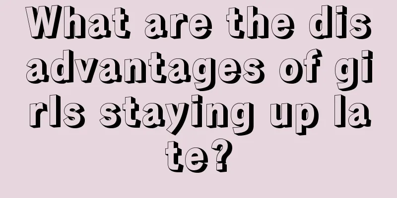 What are the disadvantages of girls staying up late?