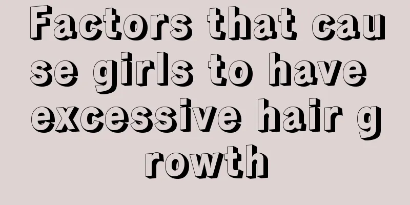 Factors that cause girls to have excessive hair growth