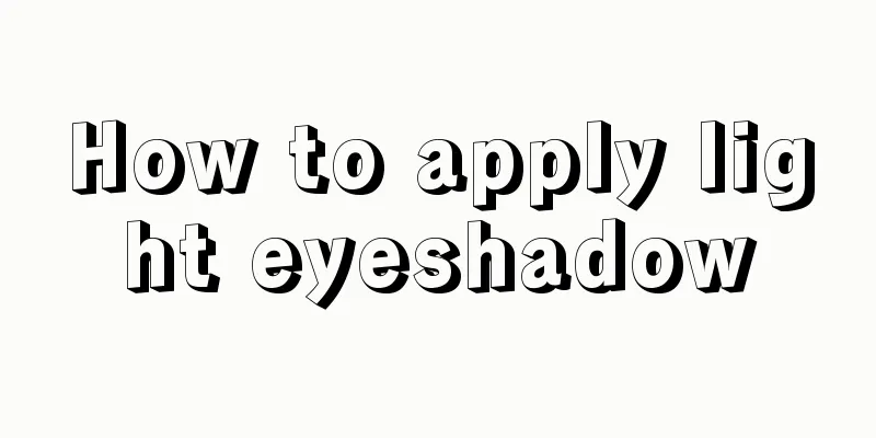 How to apply light eyeshadow