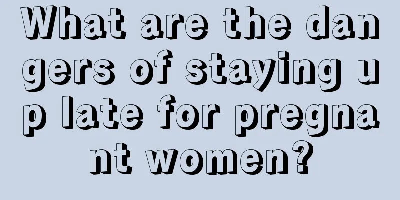 What are the dangers of staying up late for pregnant women?