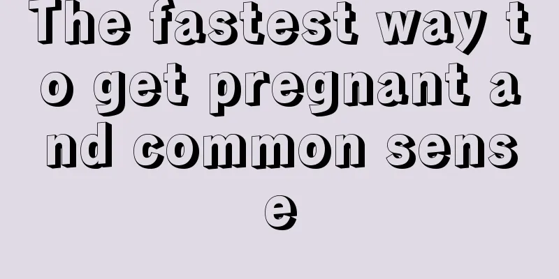 The fastest way to get pregnant and common sense