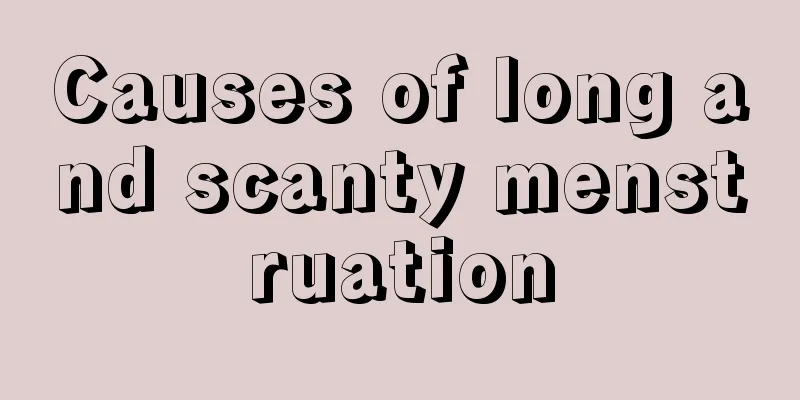 Causes of long and scanty menstruation