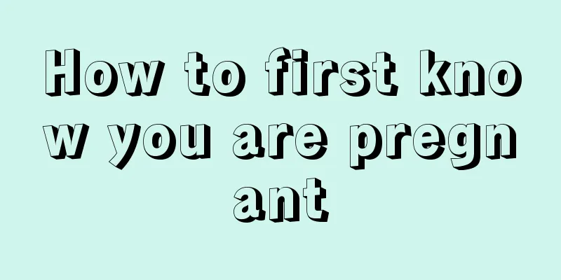 How to first know you are pregnant