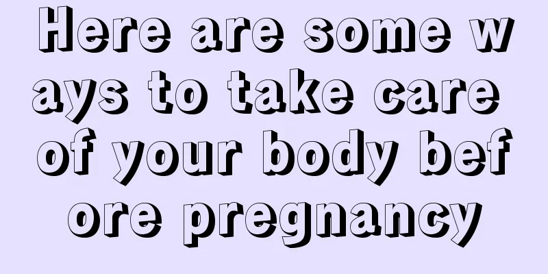 Here are some ways to take care of your body before pregnancy