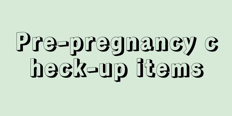 Pre-pregnancy check-up items