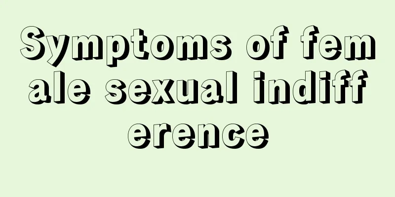 Symptoms of female sexual indifference