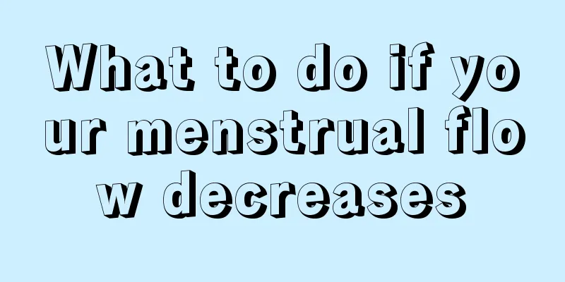 What to do if your menstrual flow decreases