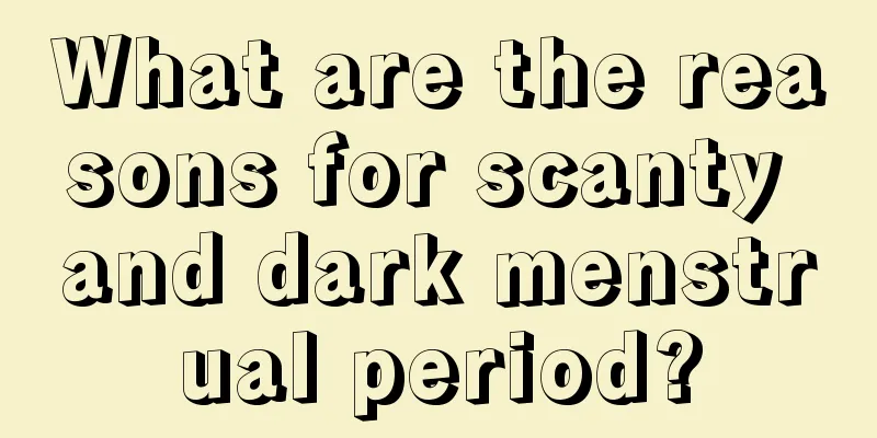 What are the reasons for scanty and dark menstrual period?