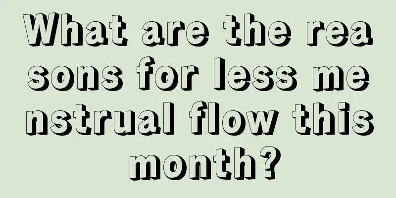 What are the reasons for less menstrual flow this month?