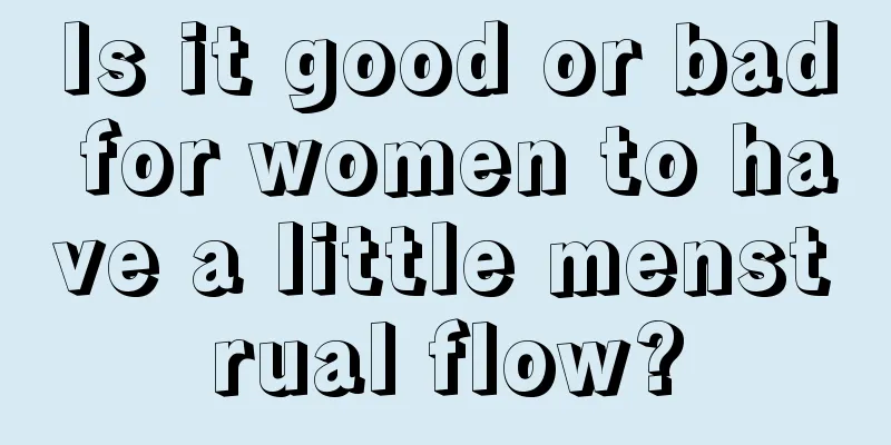 Is it good or bad for women to have a little menstrual flow?