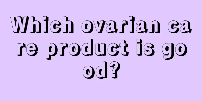 Which ovarian care product is good?