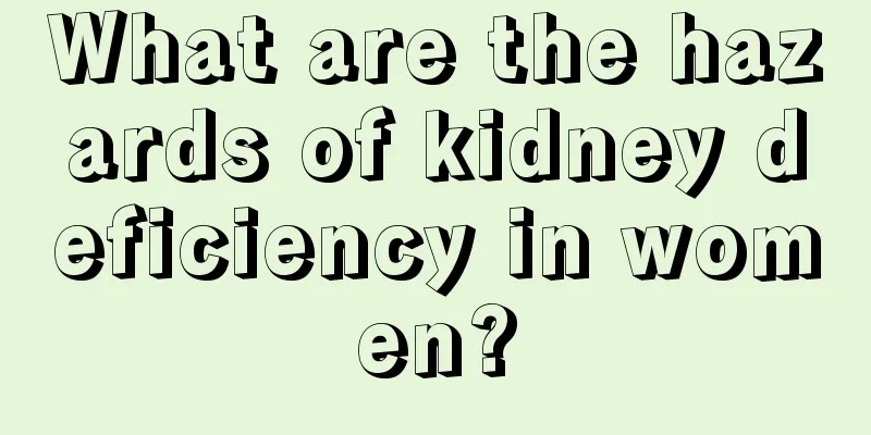 What are the hazards of kidney deficiency in women?