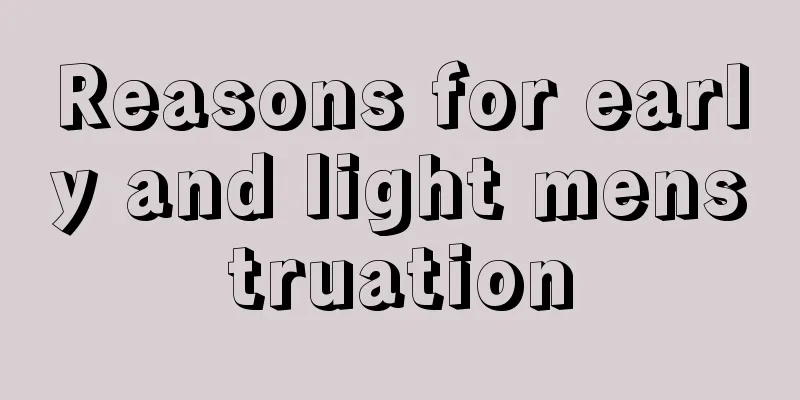 Reasons for early and light menstruation