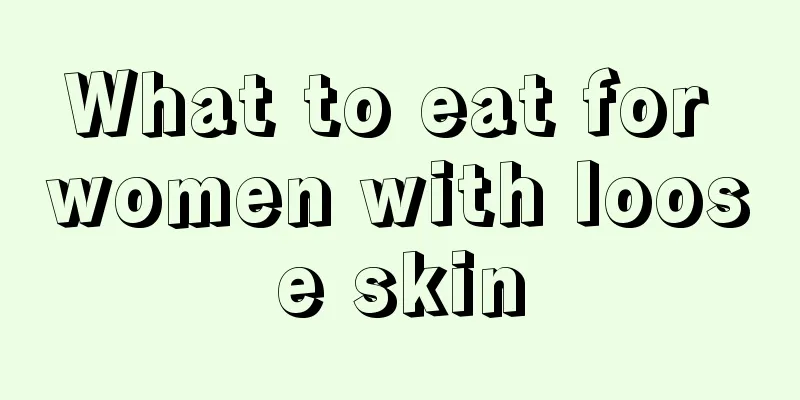 What to eat for women with loose skin