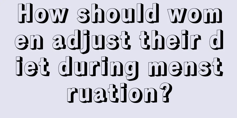 How should women adjust their diet during menstruation?