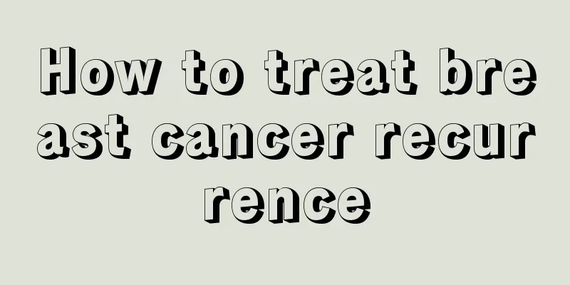 How to treat breast cancer recurrence