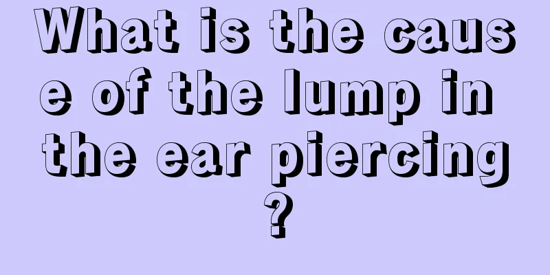 What is the cause of the lump in the ear piercing?