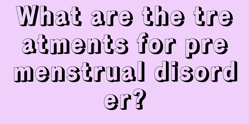 What are the treatments for premenstrual disorder?