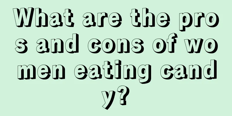 What are the pros and cons of women eating candy?