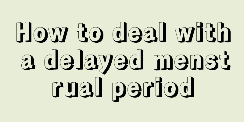 How to deal with a delayed menstrual period